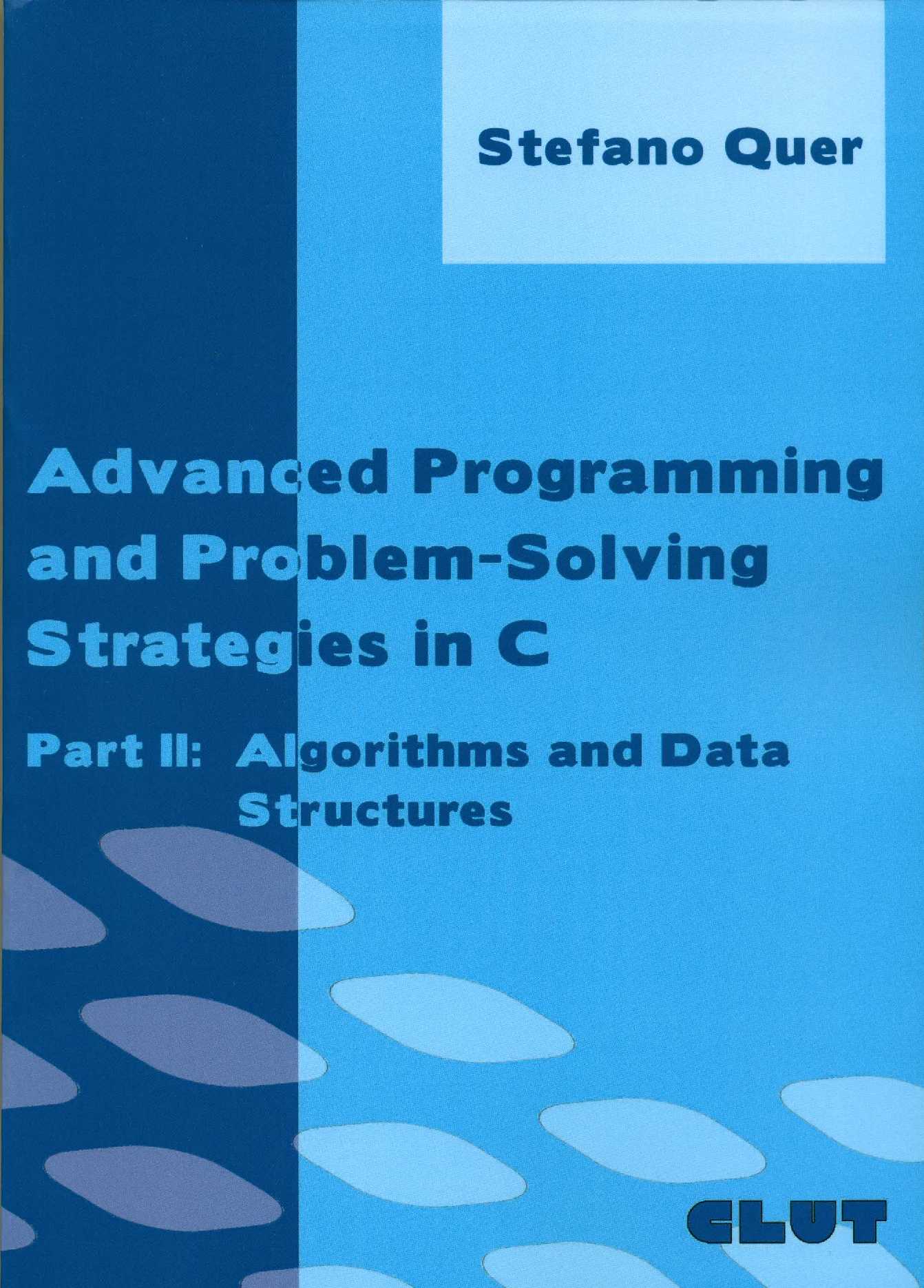 ADVANCED PROGRAMMING AND PROBLEM-SOLVING STRATEGIES IN C. PART II: ALGORITHMS AND DATA STRUCTURES II ed