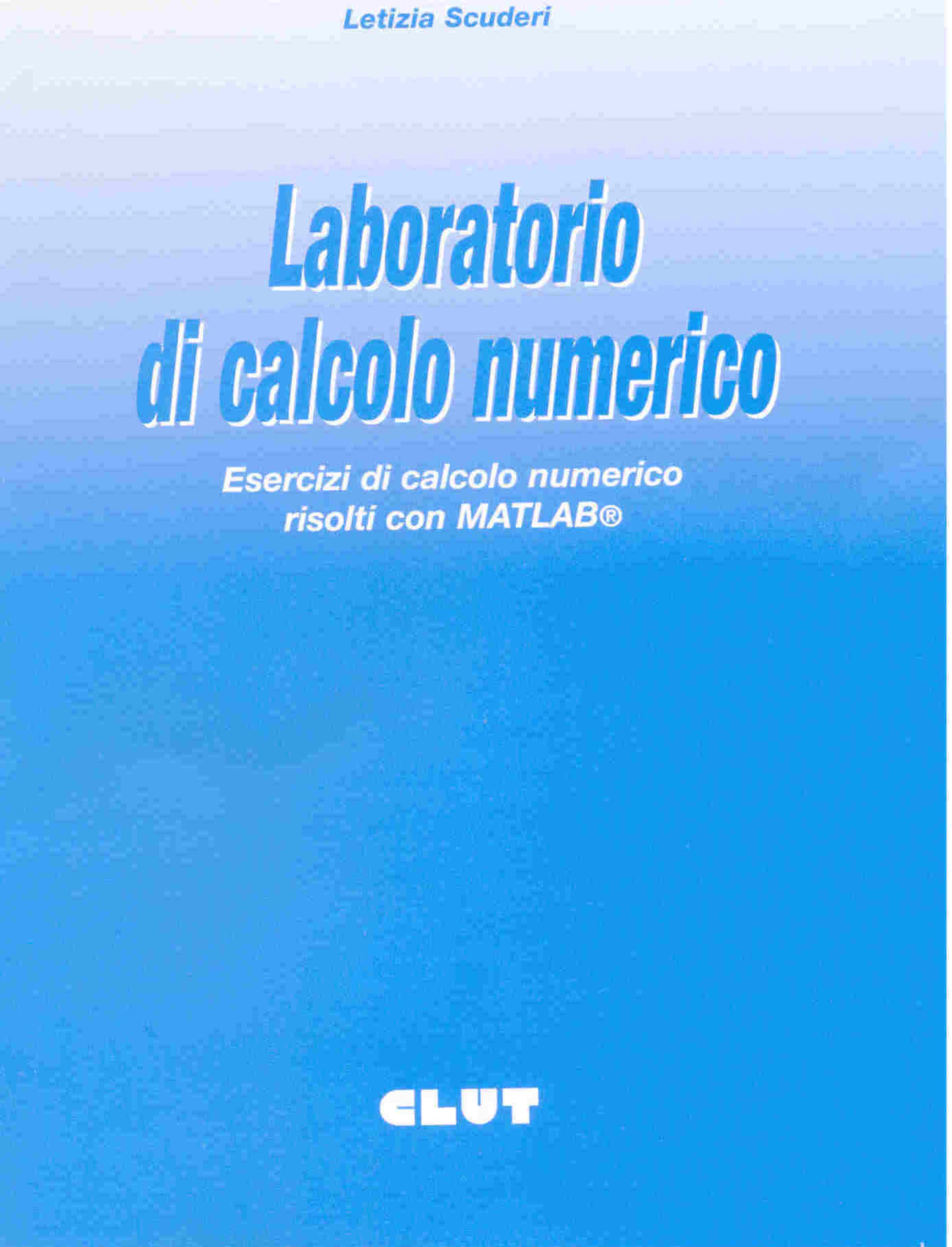 LABORATORIO DI CALCOLO NUMERICO - Esercizi di Calcolo Numerico risolti con Matlab