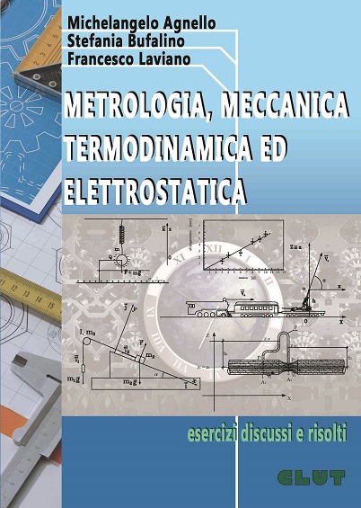METROLOGIA, MECCANICA, TERMODINAMICA ED ELETTROSTATICA - Esercizi discussi e risolti