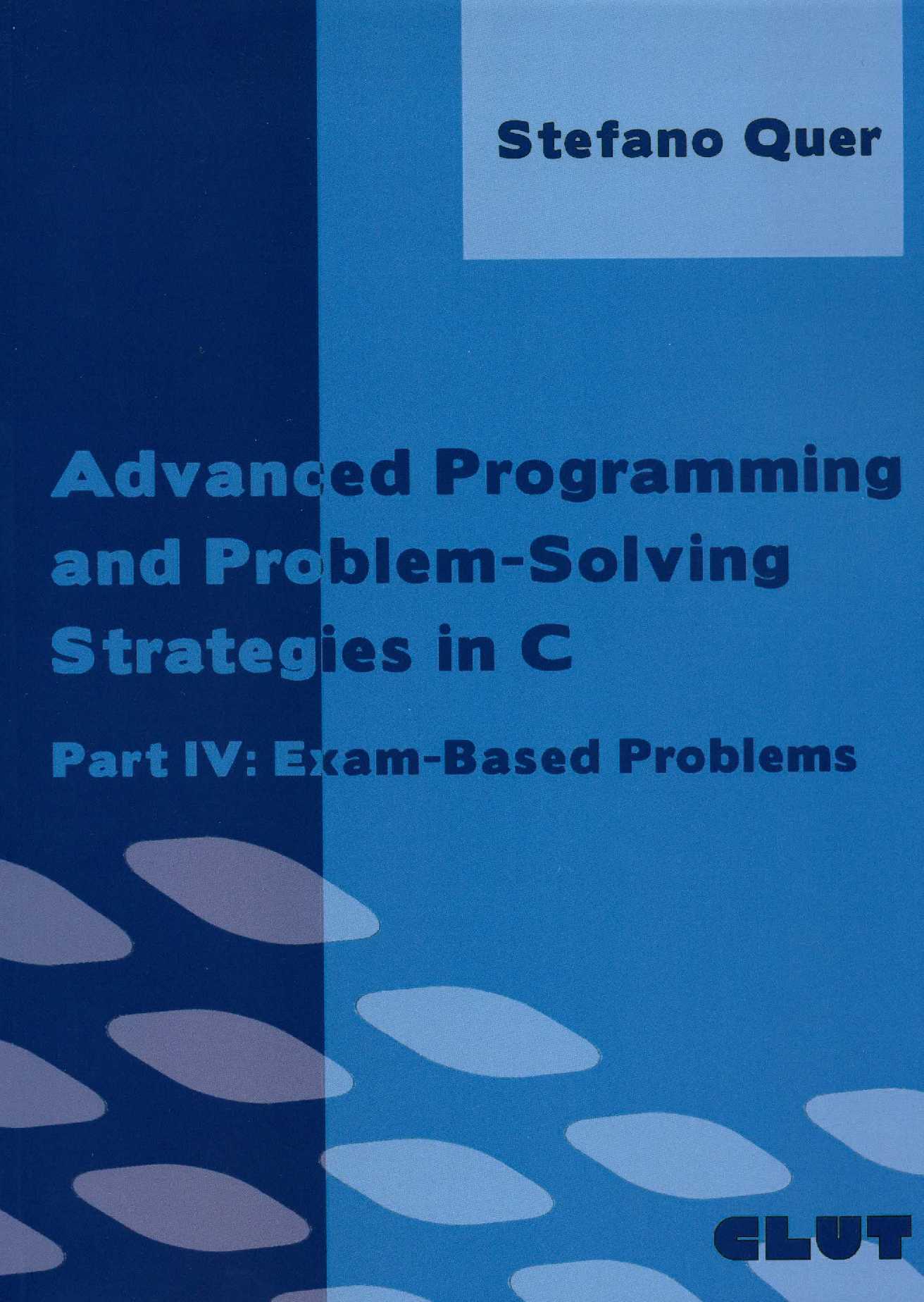 ADVANCED PROGRAMMING AND PROBLEM-SOLVING STRATEGIES IN C. PART IV: EXAM-BASED PROBLEMS II ed.