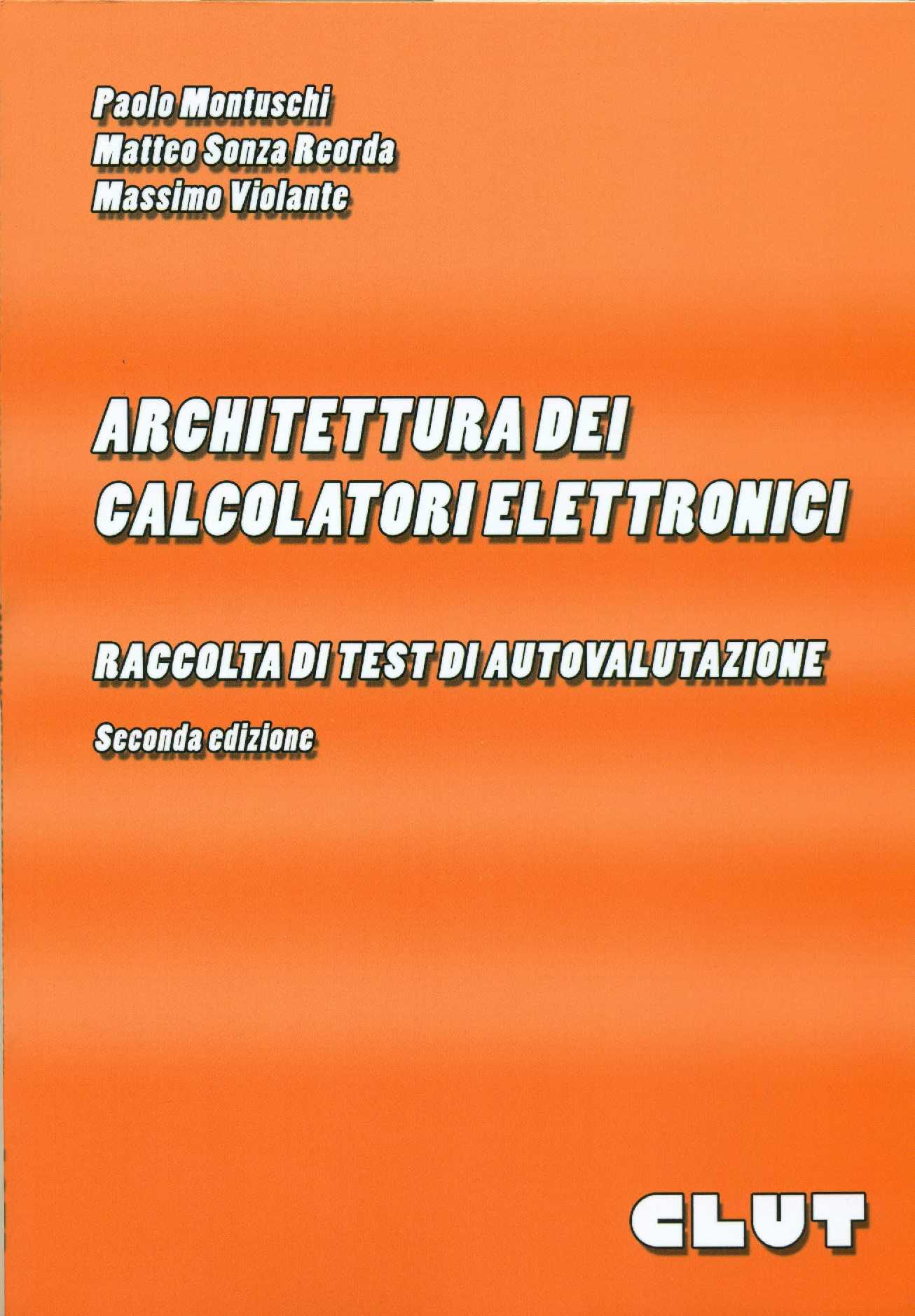 ARCHITETTURA DEI CALCOLATORI ELETTRONICI - RACCOLTA DI TEST DI AUTOVALUTAZIONE seconda ed.
