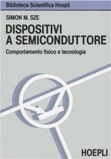 Dispositivi a semiconduttore, Comportamento fisico e tecnologia