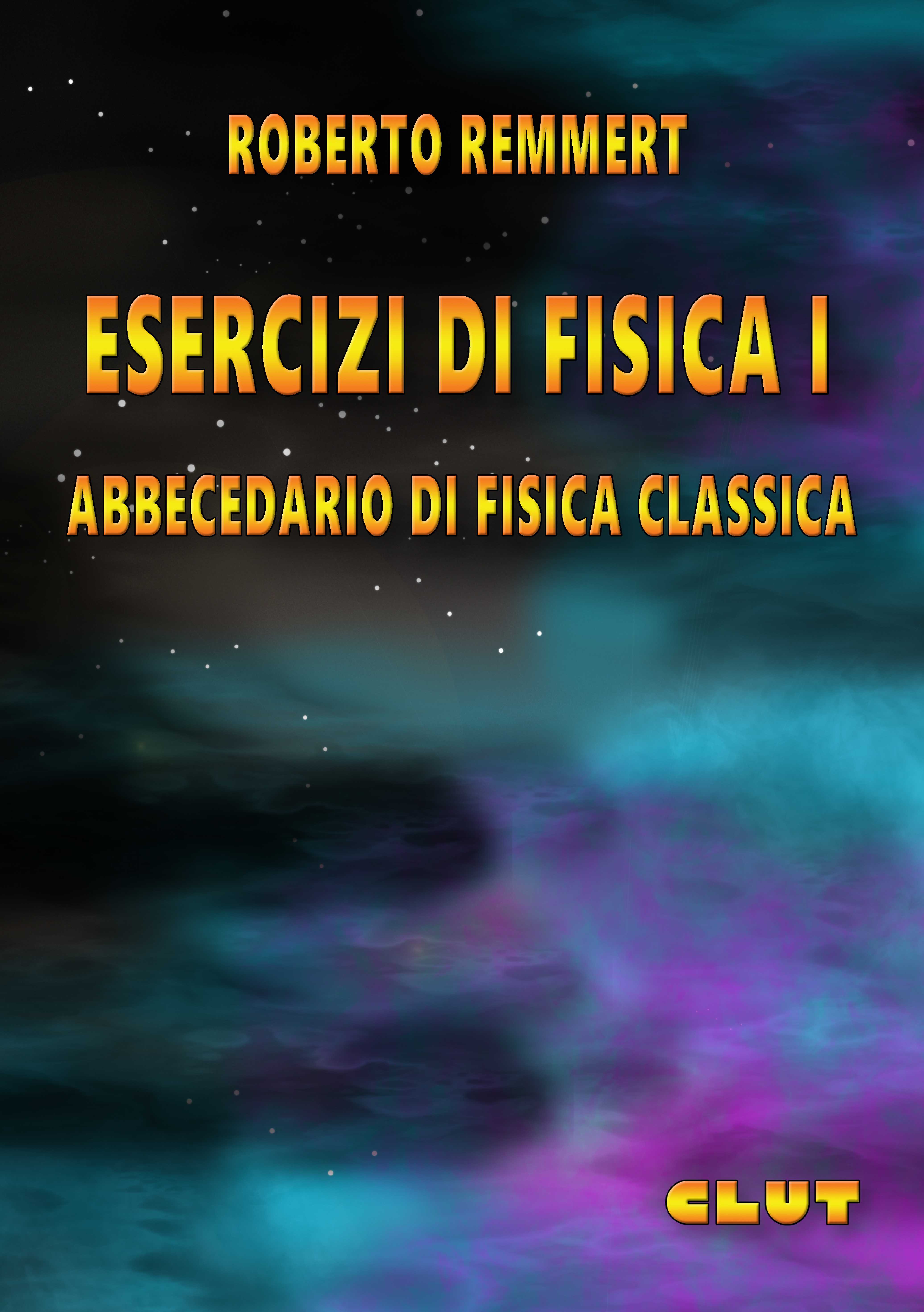 ESERCIZI DI FISICA I - ABBECEDARIO DI FISICA CLASSICA