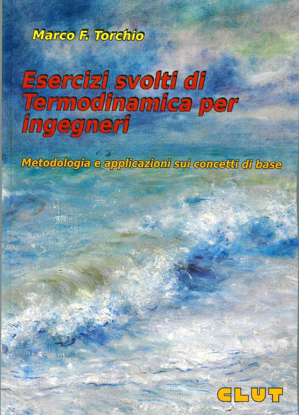 ESERCIZI SVOLTI DI TERMODINAMICA PER INGEGNERI - Metodologia e applicazioni sui concetti di base