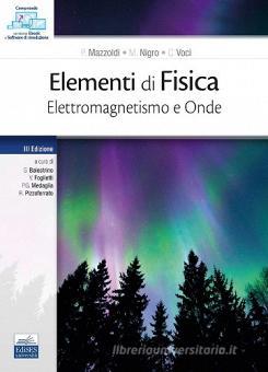 Elementi di Fisica - elettromagnetismo e onde 