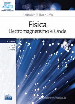 Fisica elettromagnetismo e onde - III Edizione