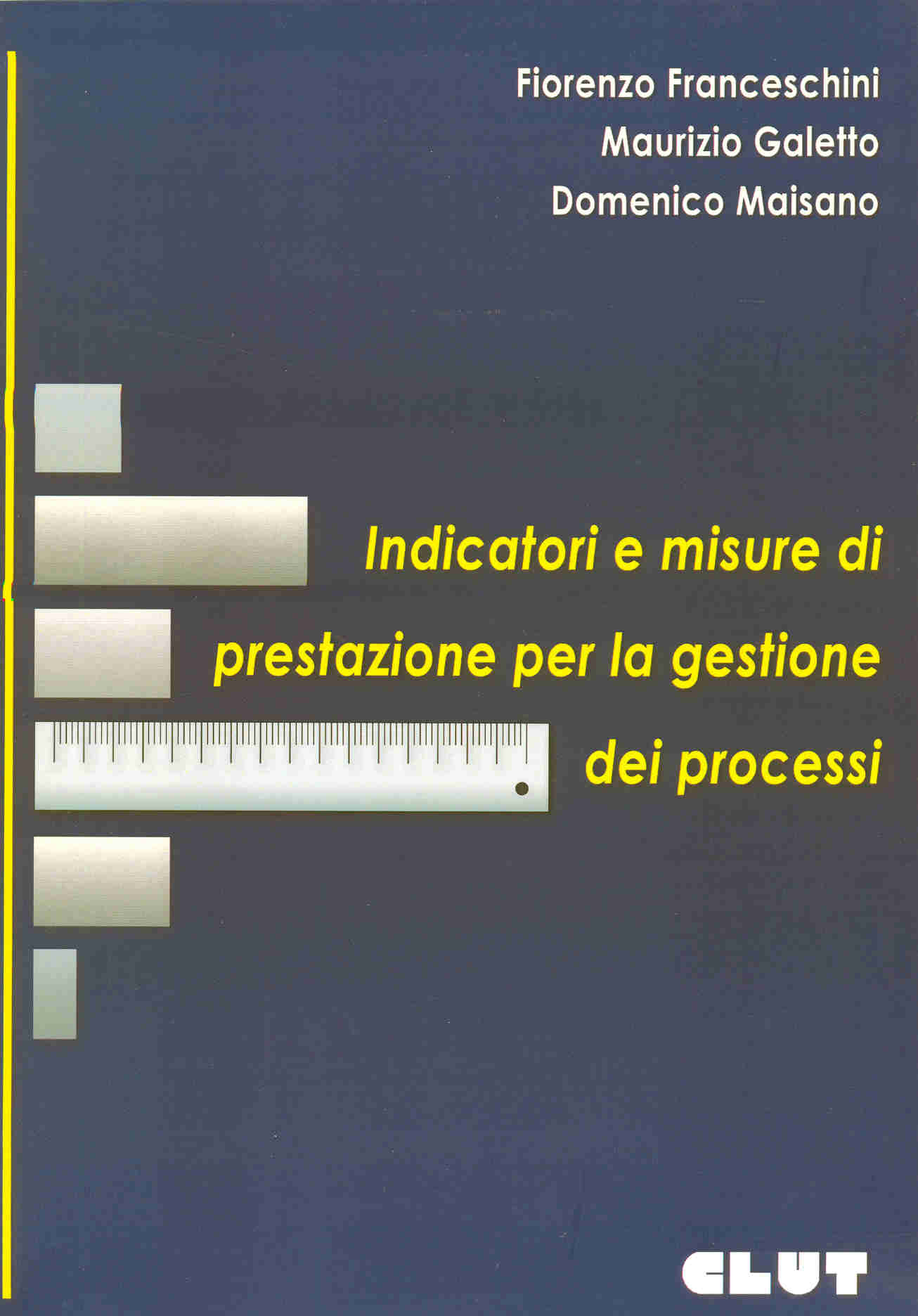 INDICATORI E MISURE DI PRESTAZIONE PER LA GESTIONE DEI PROCESSI