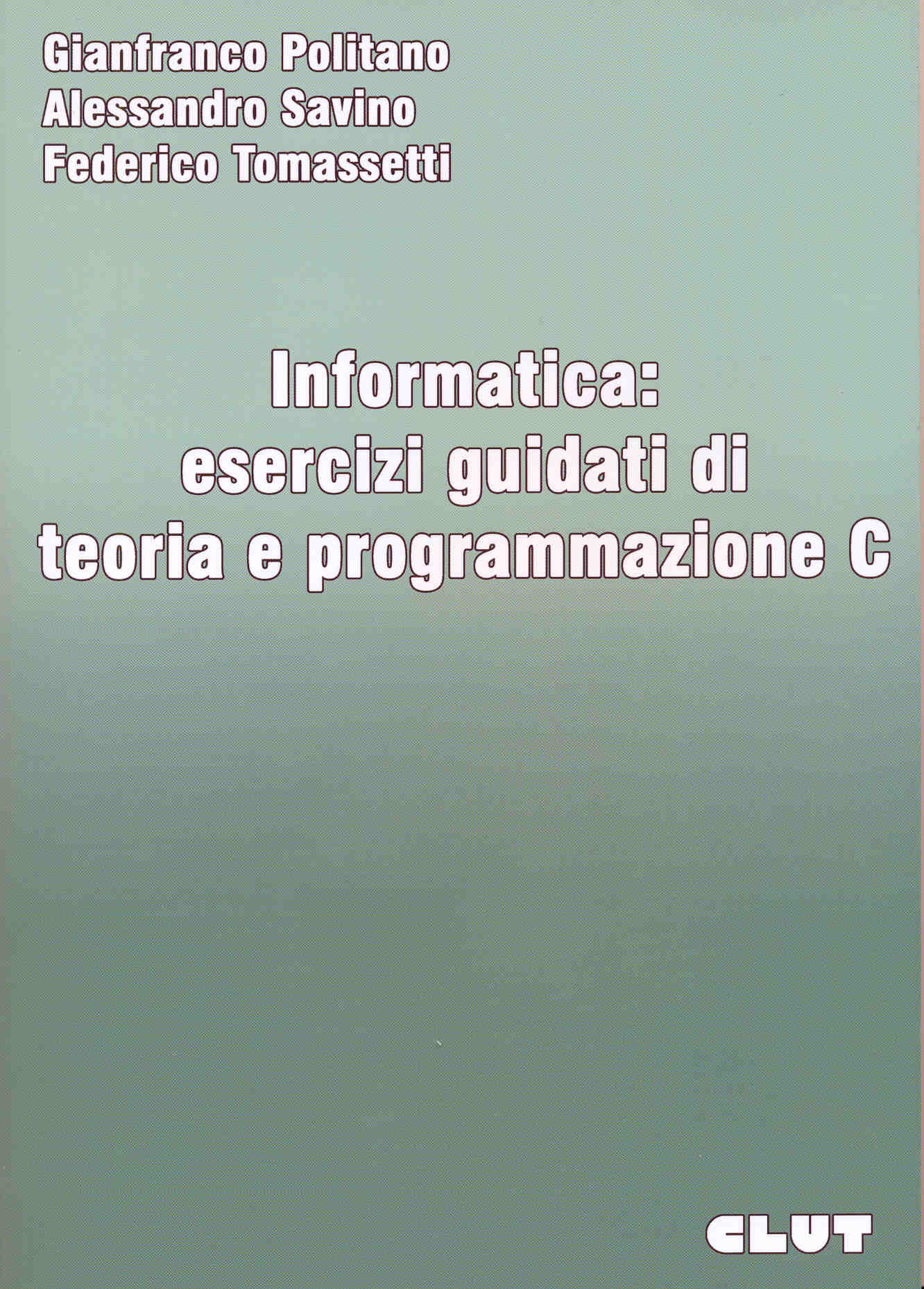 INFORMATICA: ESERCIZI GUIDATI DI TEORIA E PROGRAMMAZIONE C