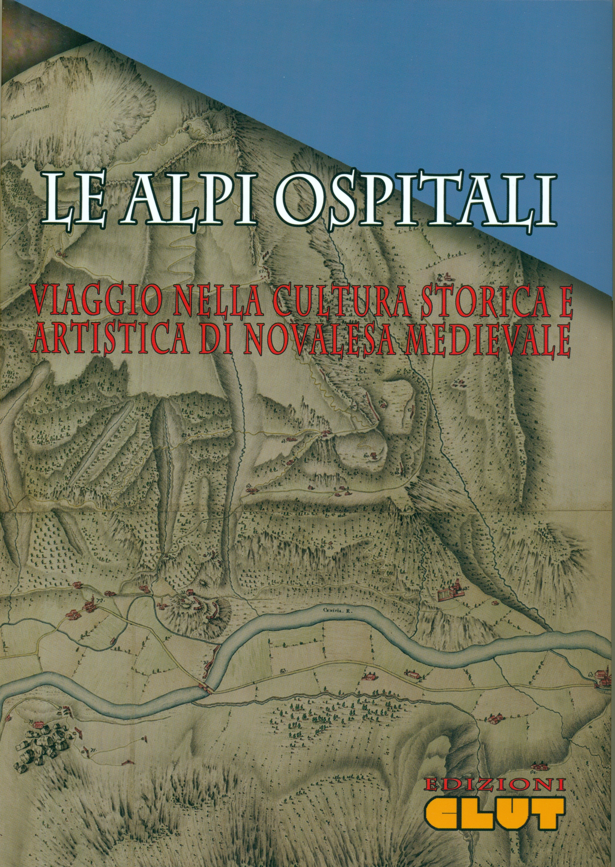 LE ALPI OSPITALI - Viaggio nella cultura storica e artistica di Novalesa medievale