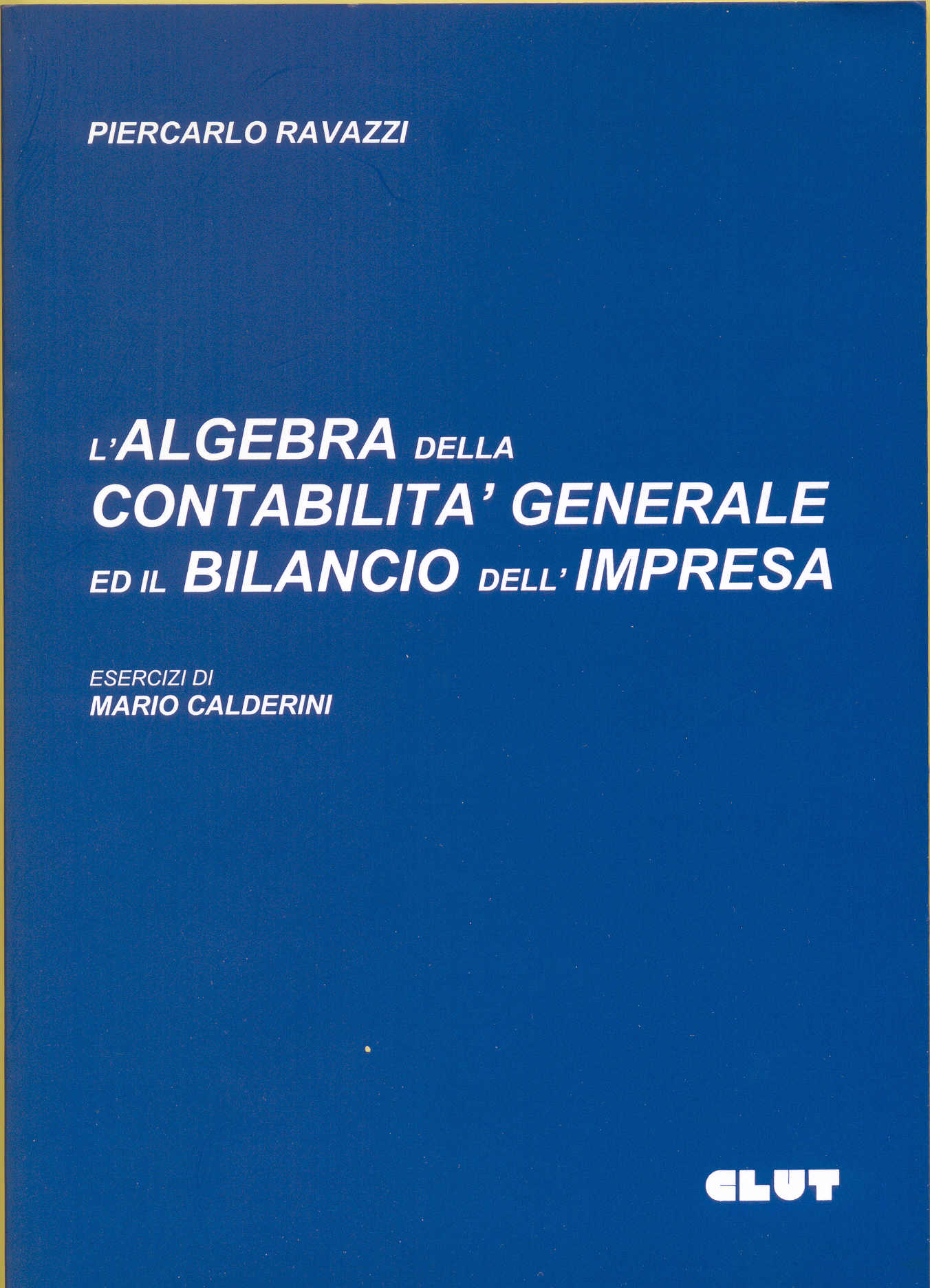 L'ALGEBRA DELLA CONTABILITÀ GENERALE ED IL BILANCIO DELL'IMPRESA