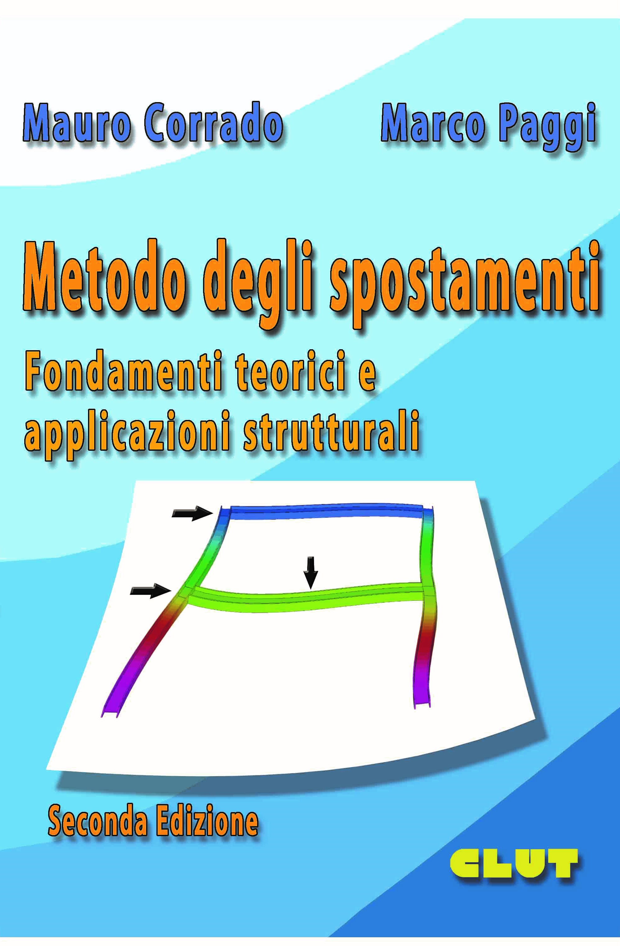 METODO DEGLI SPOSTAMENTI - Fondamenti teorici e applicazioni strutturali II edizione