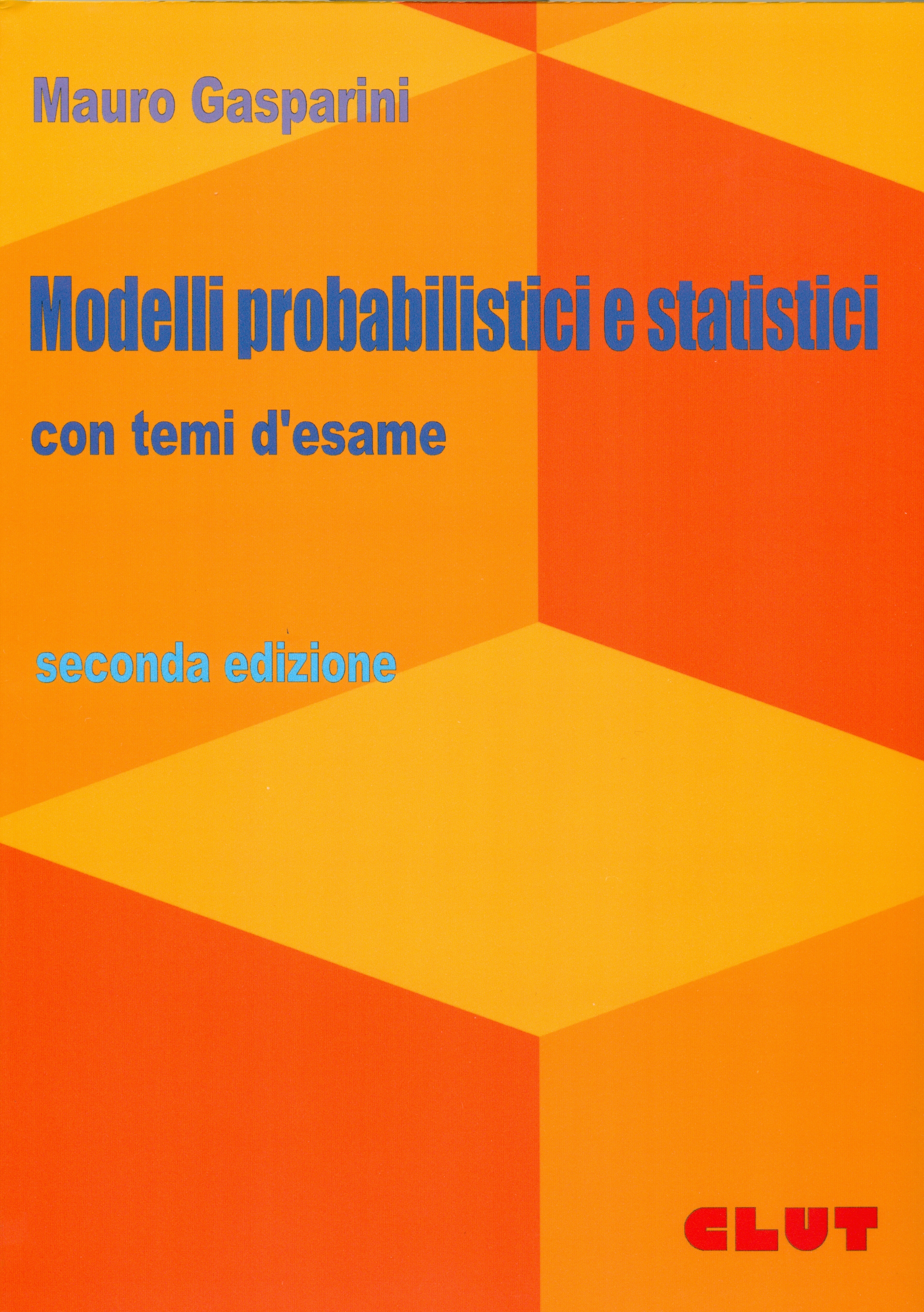 MODELLI PROBABILISTICI E STATISTICI con temi d'esame - II edizione