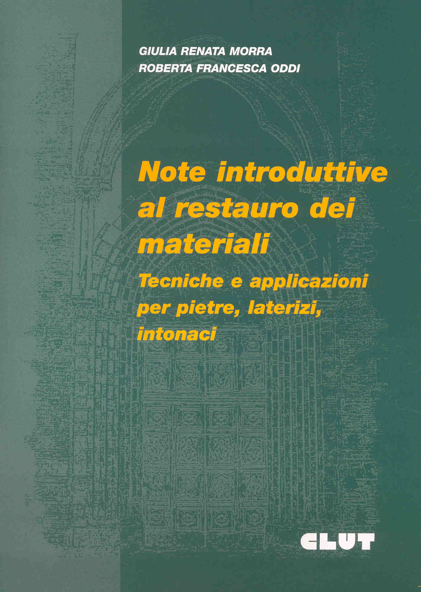 NOTE INTRODUTTIVE AL RESTAURO DEI MATERIALI TECNICHE E APPLICAZIONI PER PIETRE, LATERIZI, INTONACI
