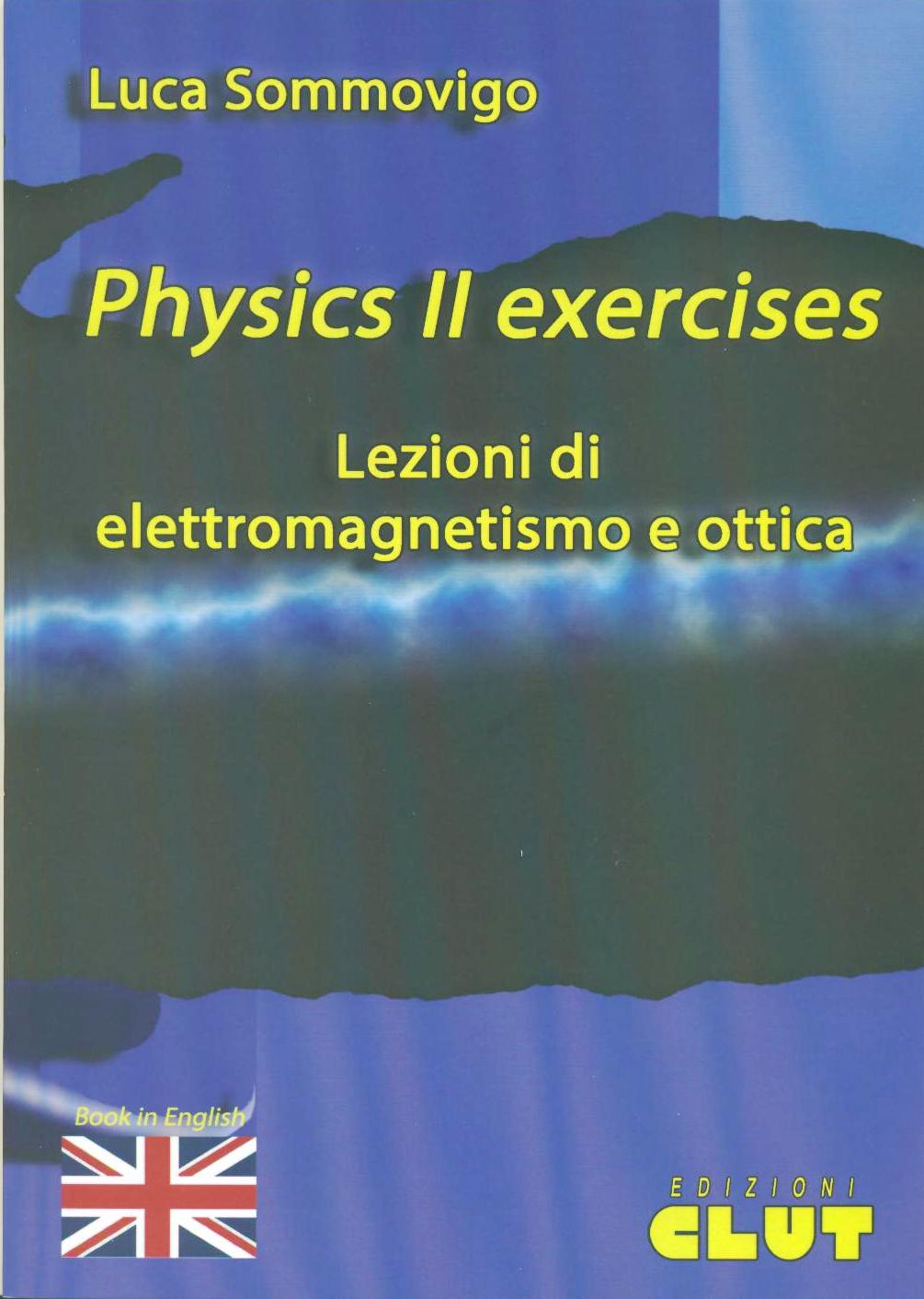PHYSICS II EXERCISES - Lezioni di elettromagnetismo e ottica