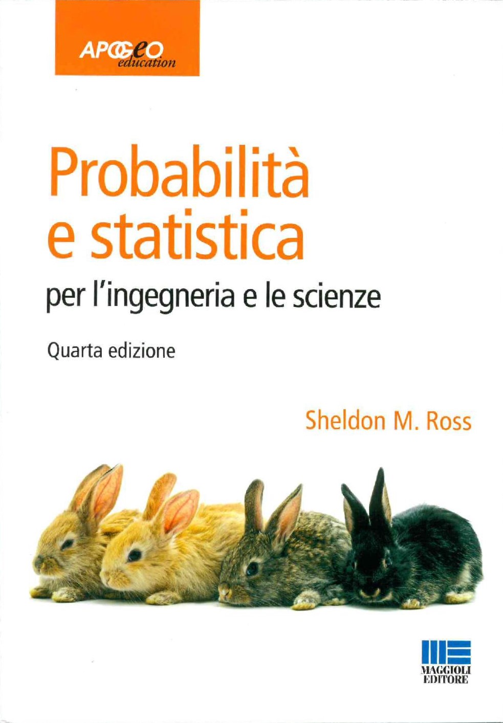 Probabilità e statistica, per l'ingegneria e le scienze - IV Edizione