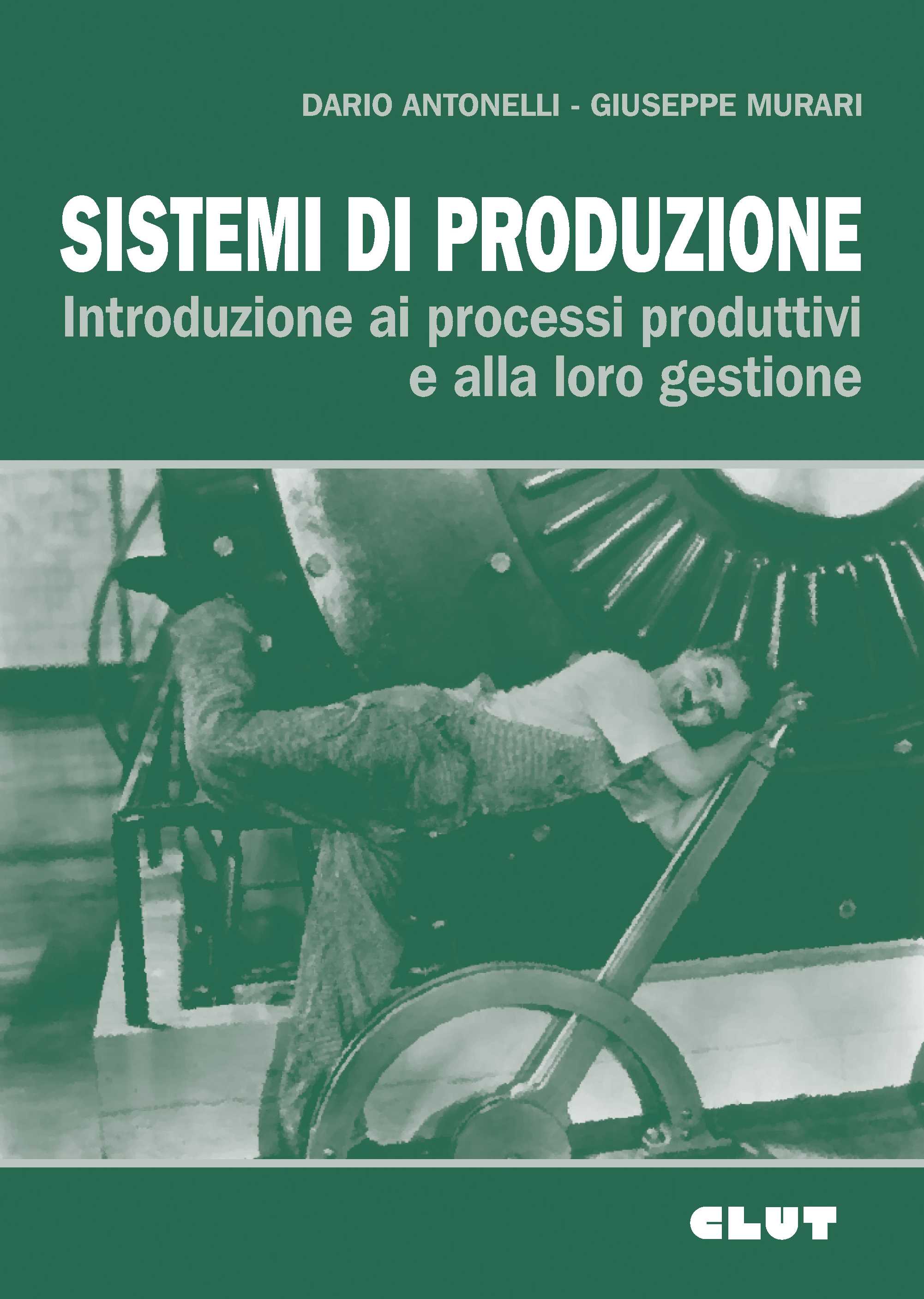 SISTEMI DI PRODUZIONE - Introduzione ai processi produttivi e alla loro gestione