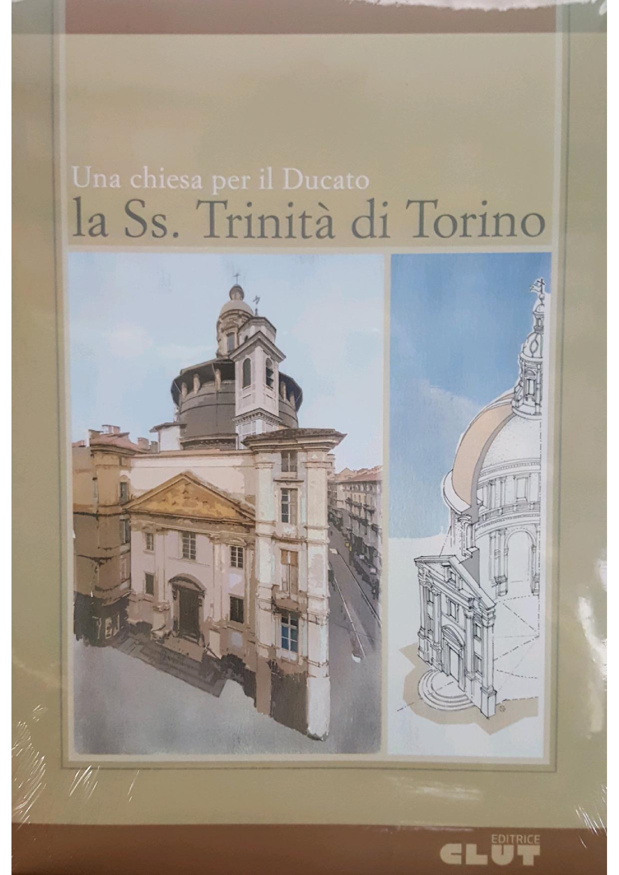 Una chiesa per il ducato - La Ss. Trinità di Torino 