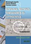METROLOGIA, MECCANICA, TERMODINAMICA ED ELETTROSTATICA - Esercizi discussi e risolti
